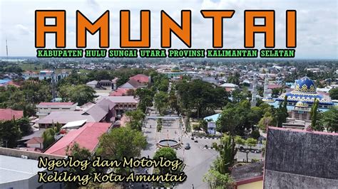 KOTA AMUNTAI KABUPATEN HULU SUNGAI UTARA KOTA BERTAKWA TRAVELING