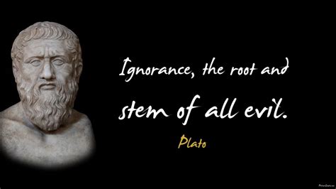 Ignorance The Root And Stem Of All Evil Plato Id