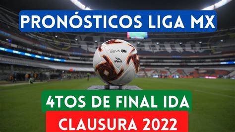 Pronósticos Cuartos De Final Ida Liga Mx Clausura 2022 Youtube