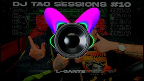 🔊 Bass Boosted 🔊 L Gante × Dj Tao Turreo Session 10 Official