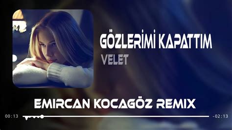 Velet G Zlerimi Kapatt M Emircan Kocag Z Remix Youtube