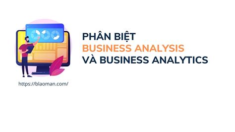 Phân Biệt Business Analyst Và Business Analytics Data Analyst