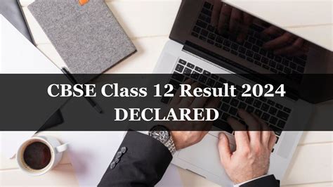 Link Here Cbse 12th Result 2024 Declared Official Websites And Apps