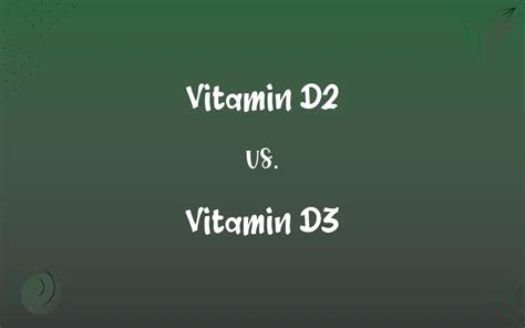 Vitamin D2 vs. Vitamin D3: What’s the Difference?
