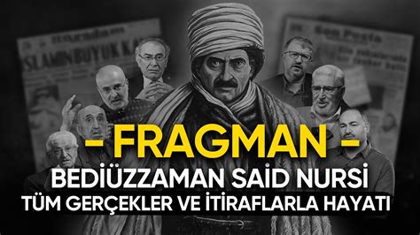 Bediüzzaman Said Nursi nin Sarsıcı Hayat Hikayesi Tüm Gerçekler ve