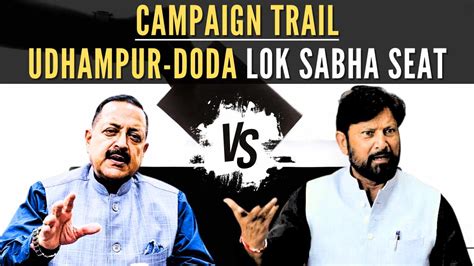 Campaign Trail Udhampur Doda Lok Sabha Seat