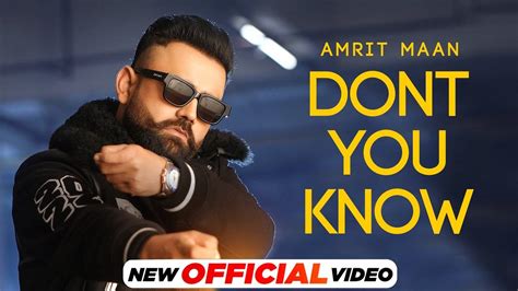 Watch The Latest Punjabi Video Song Dont You Know Sung By Amrit Maan