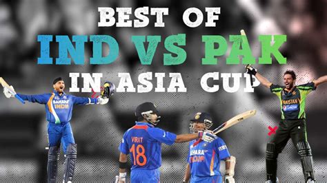 India vs Pakistan in Asia Cup: Top 4 Ind vs Pak clashes in 50 over Asia ...