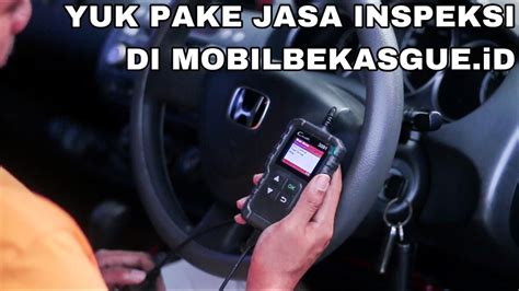 Pake Jasa Inspeksi Mobil Bekas Supaya Ga Ketipu Youtube