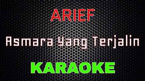 Arief Asmara Yang Terjalin Karaoke Lmusical Youtube