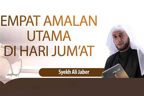 Nasihat Syekh Jaber 4 Amalan Utama Hari Jumat Malaikat Mendoakan