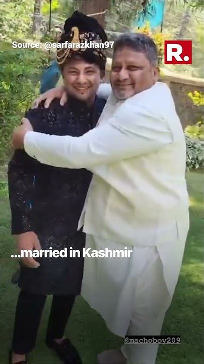 Watch Indian Cricketer Sarfaraz Khan Gets Married In Kashmir Youtube