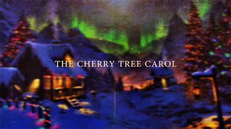 The Cherry Tree Carol Christmas Song Youtube