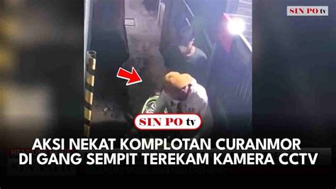 Aksi Nekat Komplotan Curanmor Di Gang Sempit Terekam Kamera Cctv Youtube