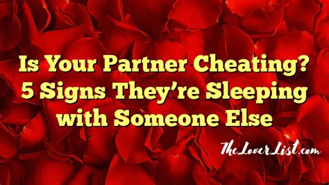 Is Your Partner Cheating 5 Signs Theyre Sleeping With Someone Else