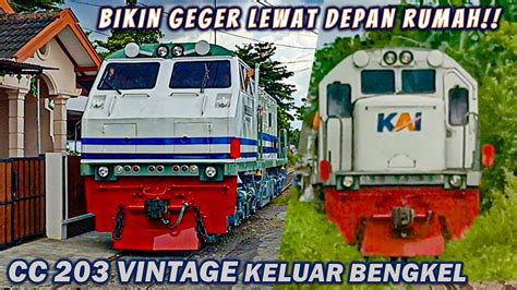 Ada LOKOMOTIF CC 203 VINTAGE LEWAT DEPAN RUMAH Aksi Loko ANGKER CC