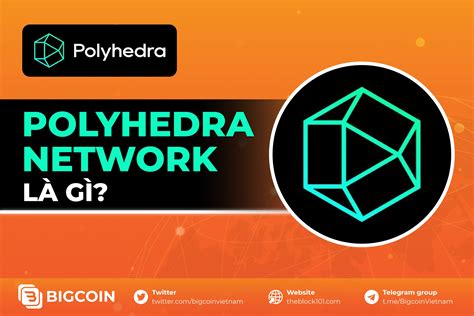 Polyhedra Network Là Gì Tổng Quan Về Dự án được Binance Labs đầu Tư