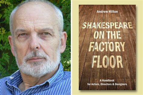 Interview With Andrew Hilton On His Book Shakespeare On The Factory