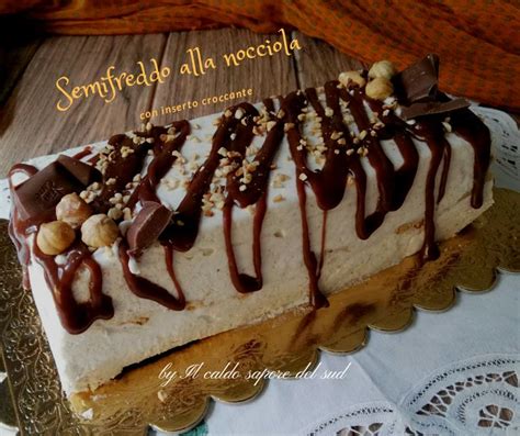 Semifreddo Alla Nocciola Con Base Di Biscotto Blog Di Il Caldo Sapore