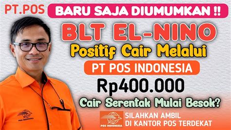 BARU SAJA DIUMUMKAN BLT ELNINO POSITIF CAIR Rp400 000 MELALUI PT POS