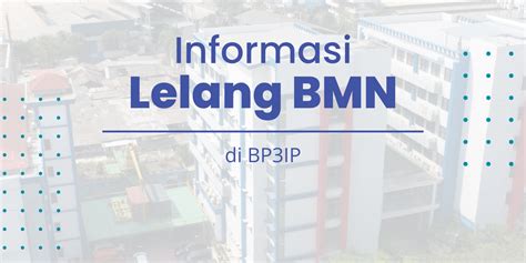 Informasi Lelang Bmn Di Bp3ip Bp3ip