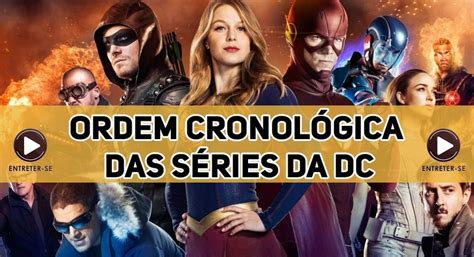 Veja A Ordem Cronológica Correta Para Assistir As Séries Da Dc