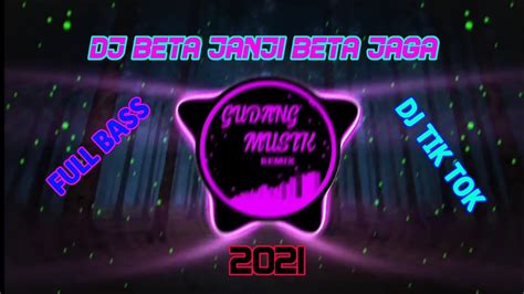 Dj Beta Janji Beta Jaga Janji Putih Tiktok Viral Remix Full Bass Terbaru 2021 Gudang Musik