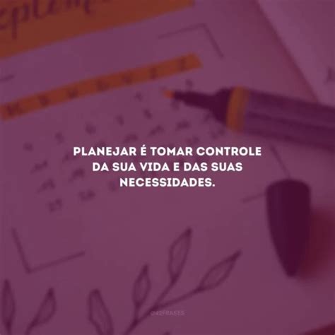 Frases Sobre Planejamento Que Te Impulsam A Conquistar Seus Sonhos