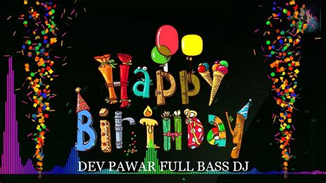 Happy Birthday Dj Song Full Bass Dj Remix Punjabi Song Youtube