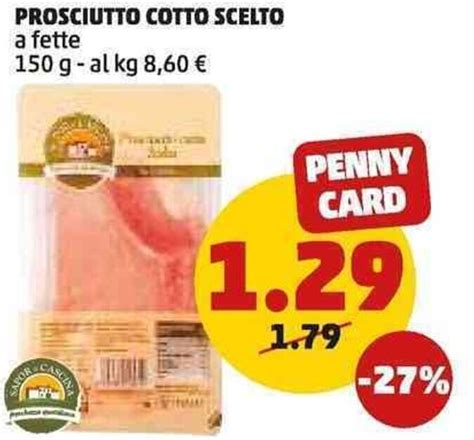 Prosciutto Cotto Scelto A Fette G Offerta Di Penny