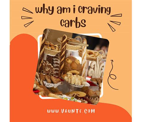 Why Am I Craving Carbohydrates Explained Vaunte