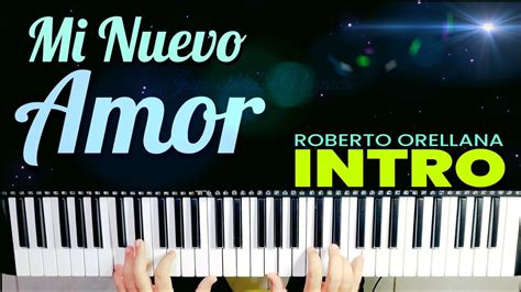 Tecleando Intro Yo Tengo Un Nuevo Amor Roberto Orellana Piano Youtube