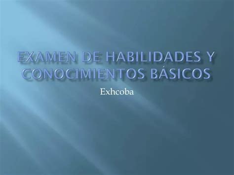 Ppt Examen De Habilidades Y Conocimientos B Sicos Powerpoint