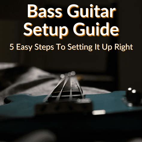 Bass Guitar Setup Guide (5 Easy Steps To Setting It Up Right)