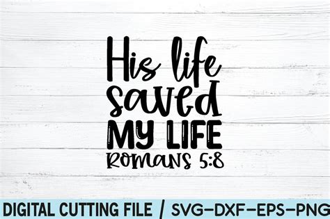 His Life Saved My Life Romans 5 8 Svg So Fontsy