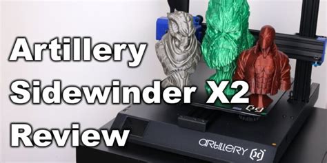 Artillery Sidewinder X Review A Refined Sidewinder X D Print