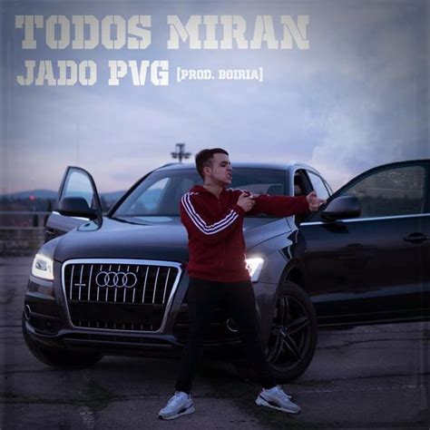 Jado Pvg Todos Miran Lyrics Genius Lyrics