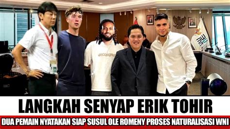 AMBISI BESAR ERIK TOHIR DEMI TIMNAS DUA PEMAIN SIAP SUSUL OLE ROMENY