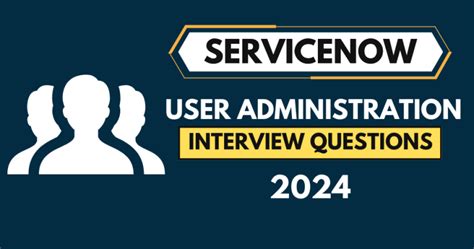 Servicenow User Administration Interview Questions 2024 Servicenow