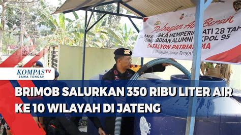 Brimob Salurkan Ribu Liter Air Bersih Ke Wilayah Di Jawa Tengah