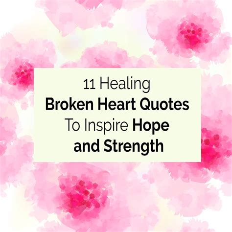 11 Broken Heart Quotes To Inspire Hope and Strength After Heartbreak