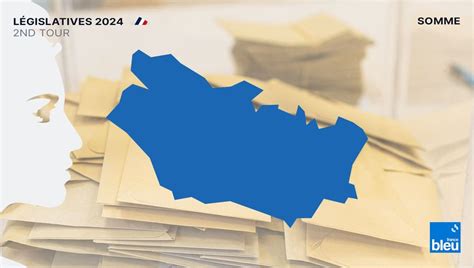 Législatives 2024 Les Résultats Du Second Tour Dans La Somme Ici