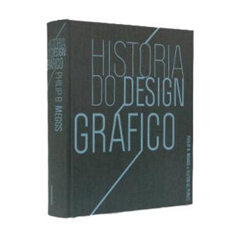 História do Design Gráfico Philip B Meggs MEGGS PHILIP Compra