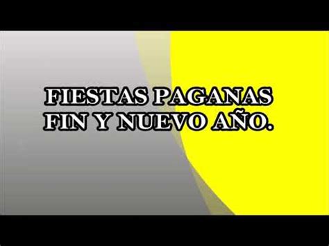 Fiestas Paganas De Fin Y Nuevo A O Youtube