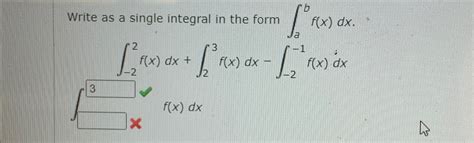 Solved Write As A Single Integral In The Form Abf X Dx Chegg