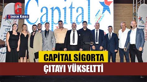 Capital Sigorta Y Ld Zlar N Se Ti G Ndem K Br S Gazetesi K Br S Haber