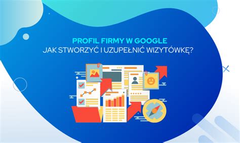 Profil Firmy W Google Sprawd Jak Go Utworzy I Uzupe Ni Blog