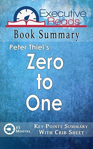 Summary Zero To One By Peter Thiel 45 Minutes Key Points Summary