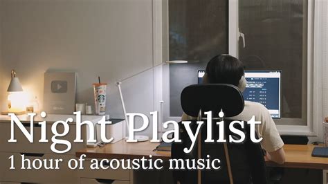 Playlist 1 Hour Acoustic Music For A Relaxing Night Kira Youtube