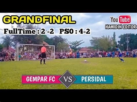 Dramatis Adu Pinalti GEMPAR FC 4 VS 2 PERSIDAL GRANDFINAL KT